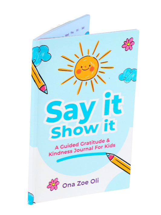 Say it Show it- Guided Gratitude & Kindness Journal by Zoe Oli